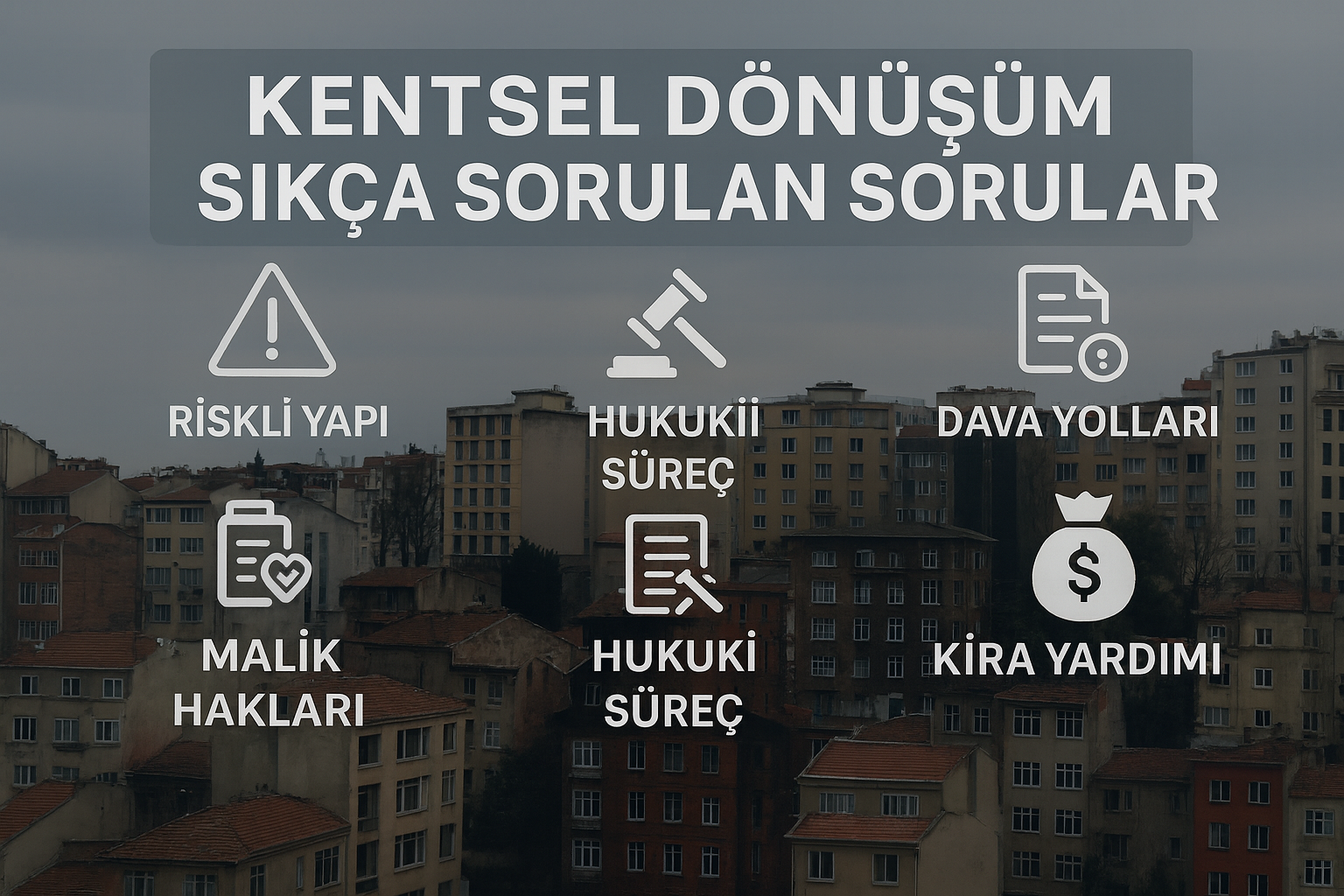kentsel-donusumde-en-cok-merak-edilen-120-soru-120-cevap